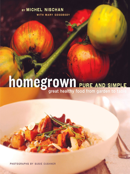 Title details for Homegrown Pure and Simple by Michel Nischan - Available